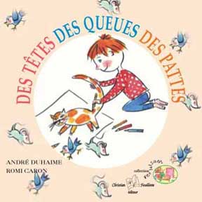 Des t&ecirc;tes des queues des pattes, Andr&eacute; Duhaime, Romi Caron, album jeunesse