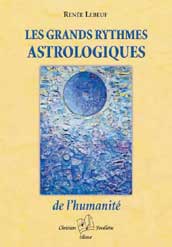 Les grands rythmes astrologiques de l'humanit&eacute;, Ren&eacute;e Lebeuf