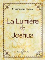 La Lumi&egrave;re de Joshua, Marjolaine Caron, roman initiatique, m&eacute;diumnit&eacute;